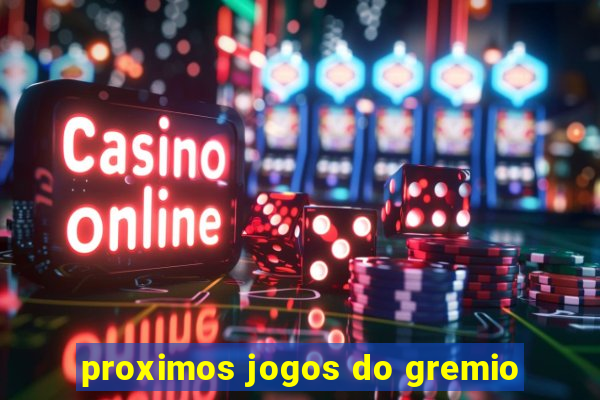 proximos jogos do gremio